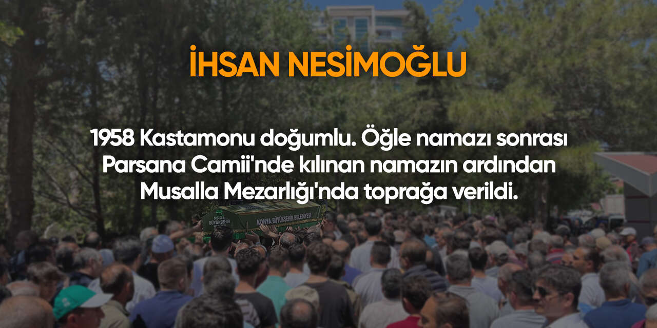 Konya'da bugün vefat edenler | 18 Temmuz 2026 9